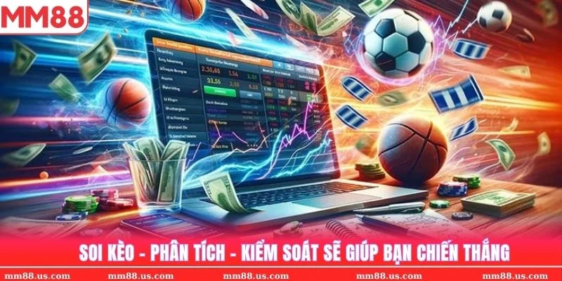 Soi kèo và phân tích thế trận cùng việc kiểm soát tâm lý vững trước kèo dụ bóng đá